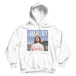 Lana Del Rey Born To Die Hoodie Cheap For Men’s And Women’s