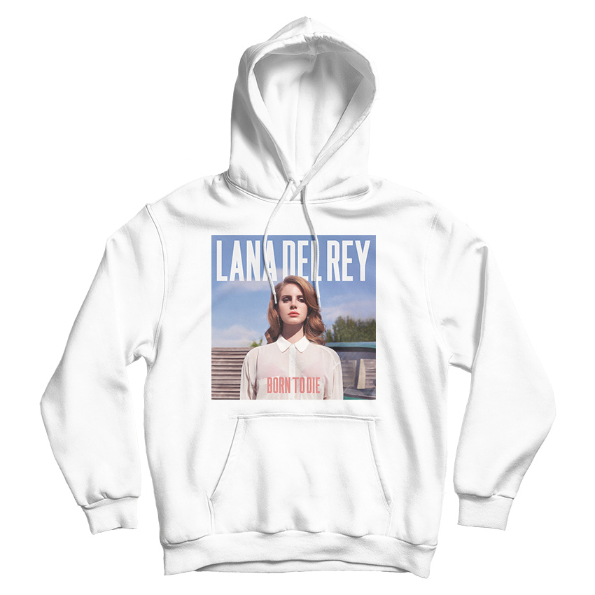Lana Del Rey Born To Die Hoodie Cheap For Men's And Women's Lana Del Rey Born To Die Hoodie Cheap For Men's And Women's