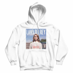 Lana Del Rey Born To Die Hoodie Cheap For Men’s And Women’s