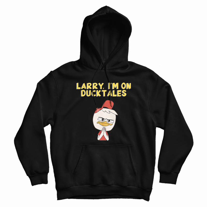 Larry I'm On DuckTales Hoodie For UNISEX Larry I'm On DuckTales Hoodie For UNISEX
