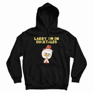Larry I’m On DuckTales Hoodie For UNISEX