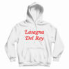 Lasagna Del Rey Hoodie For UNISEX