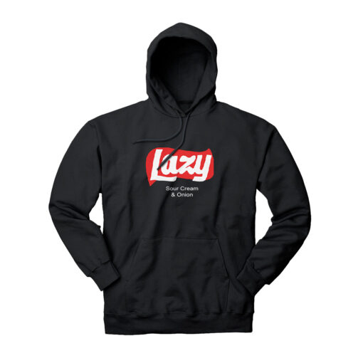 Lazy Sour Creme & Onion Hoodie Lazy Sour Creme & Onion Hoodie