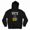 LeBron Vote Or Die Hoodie For UNISEX