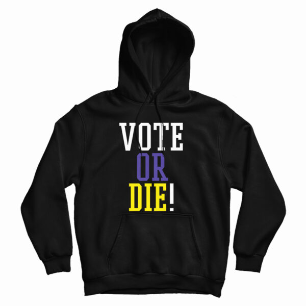 LeBron Vote Or Die Hoodie For UNISEX
