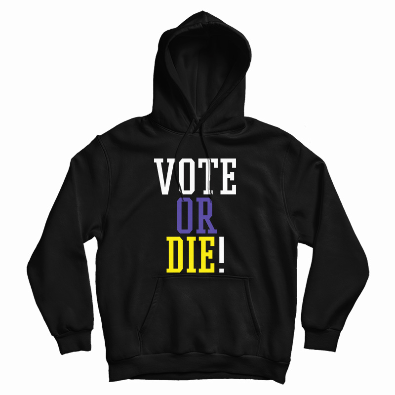 LeBron Vote Or Die Hoodie For UNISEX LeBron Vote Or Die Hoodie For UNISEX