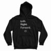Left Right Forward Hoodie For UNISEX