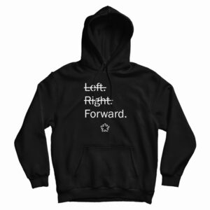 Left Right Forward Hoodie For UNISEX