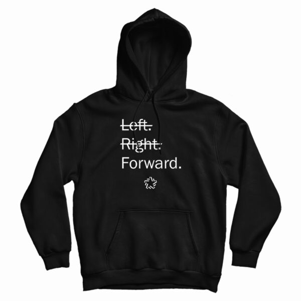 Left Right Forward Hoodie For UNISEX