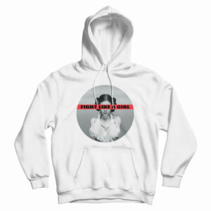 Leia Organa Fight Like A Girl Hoodie For UNISEX