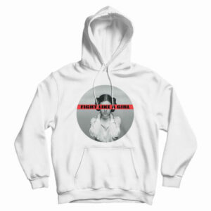Leia Organa Fight Like A Girl Hoodie For UNISEX