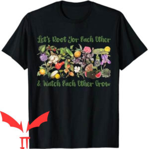 Let’s Root For Each Other T-Shirt All Kind Of Plants