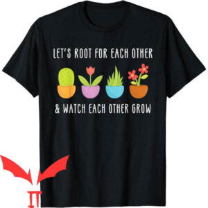 Let’s Root For Each Other T-Shirt Cute Plant