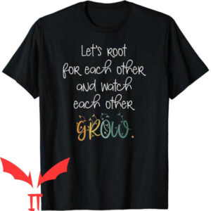 Let’s Root For Each Other T-Shirt Just Text