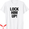 Lock Him Up T-Shirt