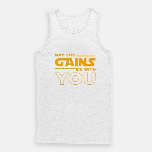 May The Gains Be With You Tank Top May The Gains Be With You Tank Top