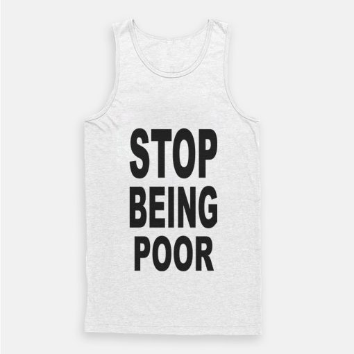 Paris Hilton Stop Being Poor Tank Top Paris Hilton Stop Being Poor Tank Top