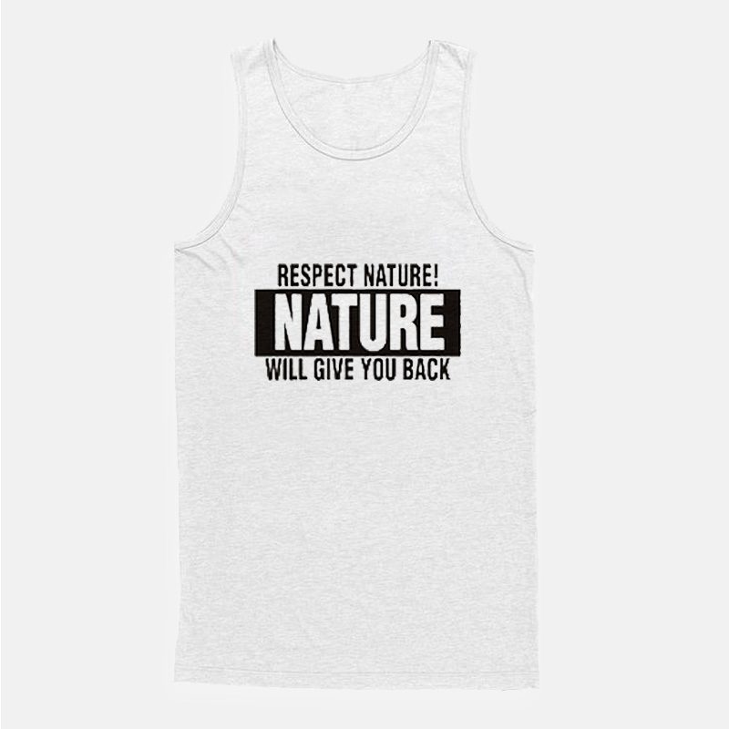 Respect Nature Will Give Your Back Vegan Tank Top Respect Nature Will Give Your Back Vegan Tank Top