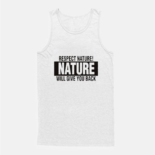 Respect Nature Will Give Your Back Vegan Tank Top Respect Nature Will Give Your Back Vegan Tank Top