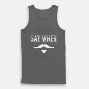 Say When Doc Holiday Tank Top With Mustache Say When Doc Holiday Tank Top With Mustache