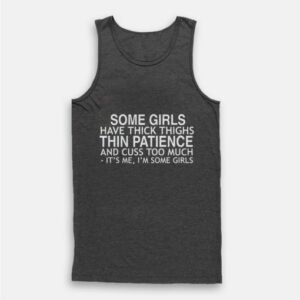 Some Girls Have Thick Thighs Tank Top