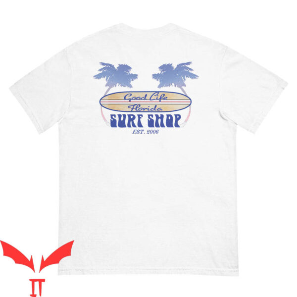 Surf Shop T-Shirt Good Life Florida Surf Shop