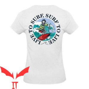 Surf Shop T-Shirt Surf To Live