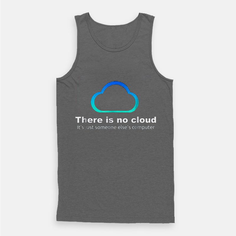 Tech Humor There is no cloud Tank Top Tech Humor There is no cloud Tank Top