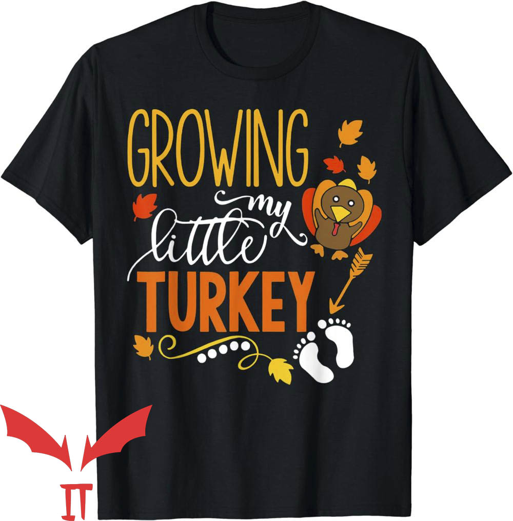 Thanksgiving Pregnancy Announcement T-Shirt Growing Turkey Thanksgiving Pregnancy Announcement T-Shirt Growing Turkey