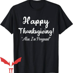 Thanksgiving Pregnancy Announcement T-Shirt Happy Thanksgiving