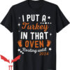Thanksgiving Pregnancy Announcement T-Shirt I Put a Turkey