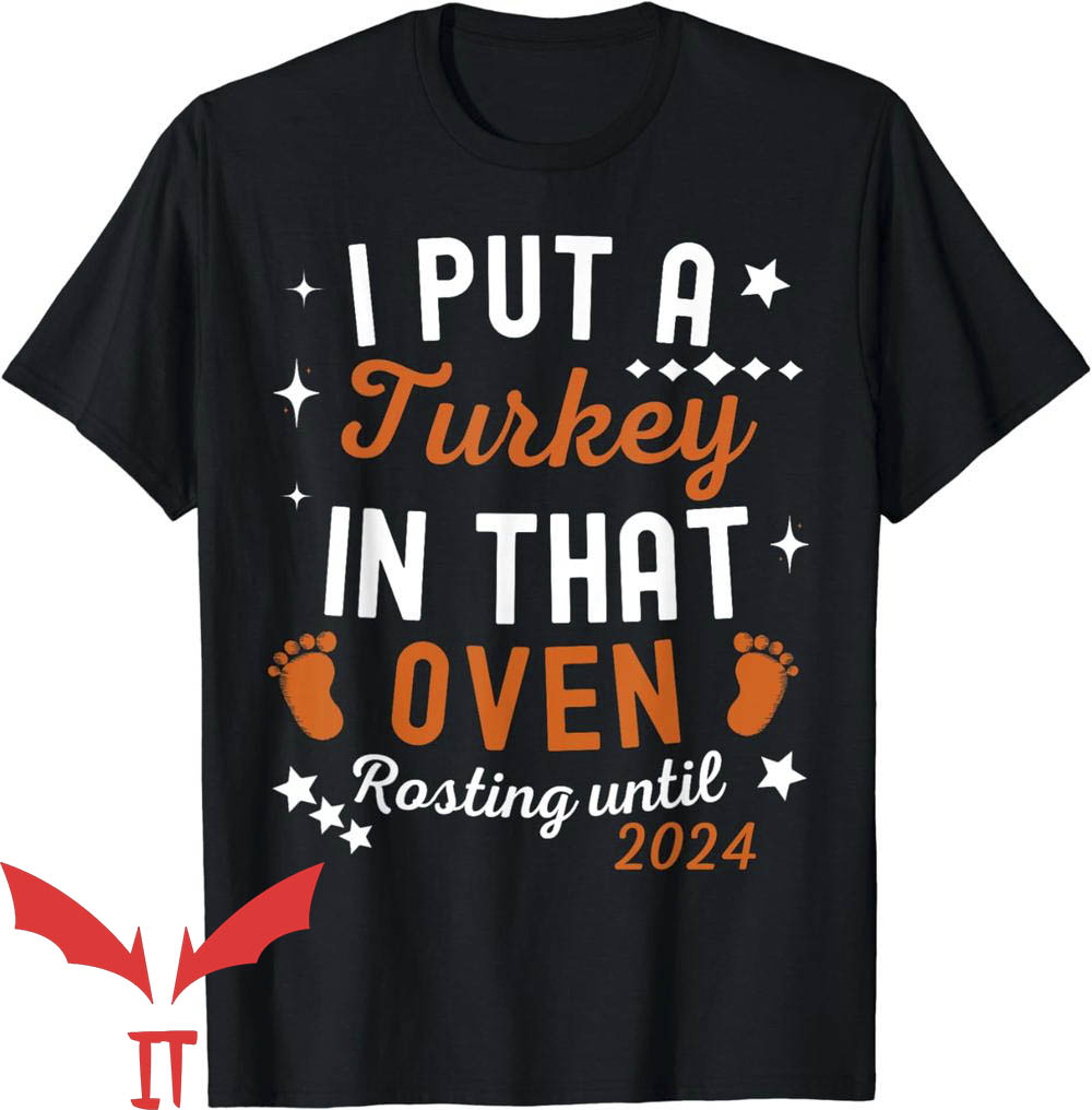 Thanksgiving Pregnancy Announcement T-Shirt I Put a Turkey Thanksgiving Pregnancy Announcement T-Shirt I Put a Turkey