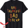 Thanksgiving Pregnancy Announcement T-Shirt One Thankful Dad