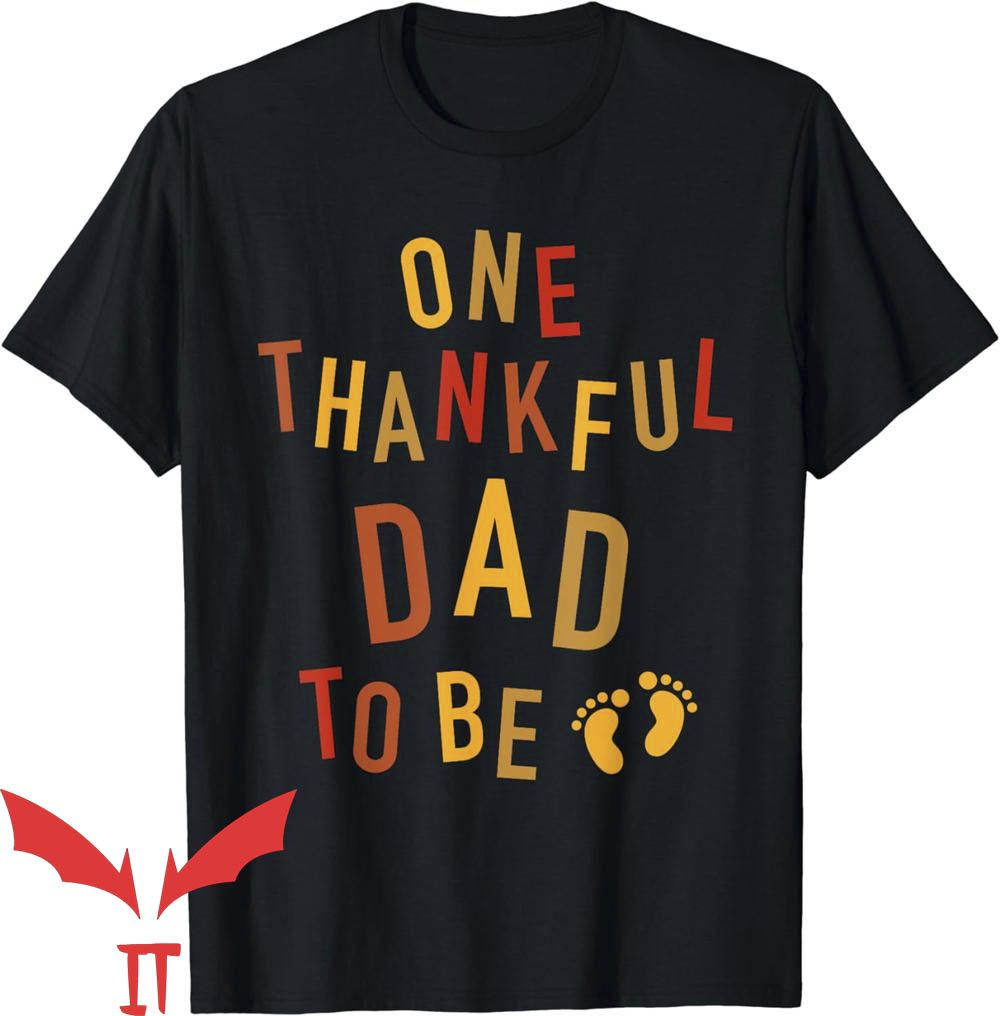 Thanksgiving Pregnancy Announcement T-Shirt One Thankful Dad Thanksgiving Pregnancy Announcement T-Shirt One Thankful Dad