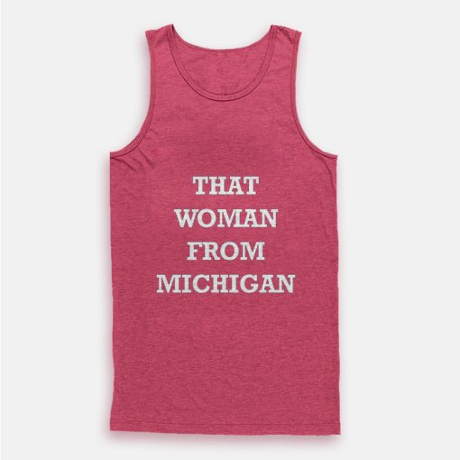 That Woman From Michigan Tank Top That Woman From Michigan Tank Top