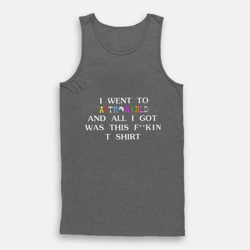 Travis Scott Astroworld Quote Tank Top Travis Scott Astroworld Quote Tank Top