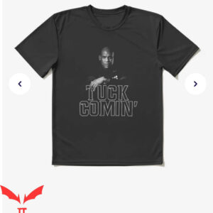 Tuck Comin T-Shirt Active T-Shirt Trending