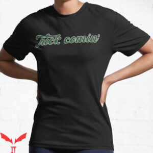 Tuck Comin T-Shirt Fuck Comin’ T-Shirt Trending