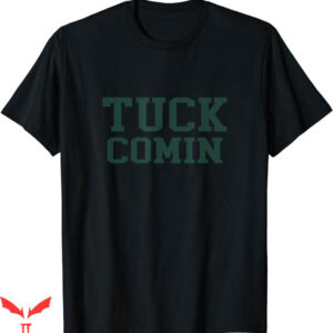 Tuck Comin T-Shirt Greeny Logo T-Shirt Trending