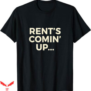 Tuck Comin T-Shirt Rents Comin Up T-Shirt Trending