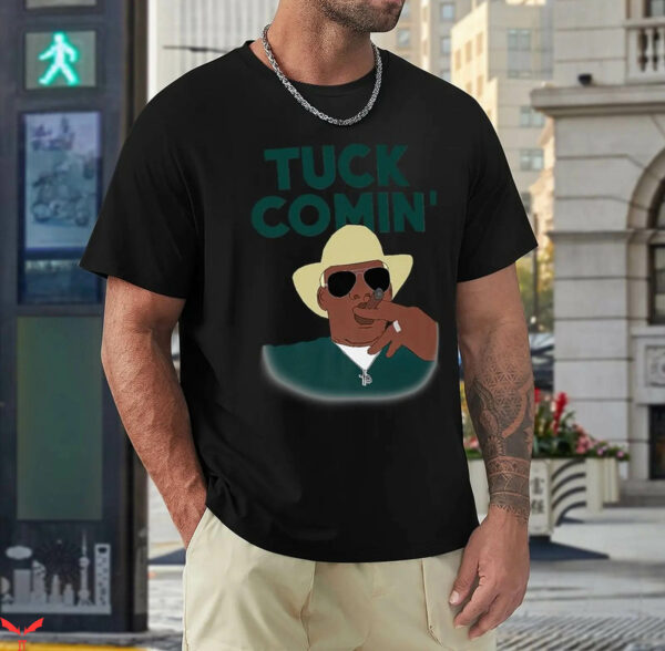 Tuck Comin T-Shirt Smoking T-Shirt Trending