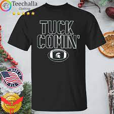 Tuck Comin T-Shirt Spartans Tuk T-Shirt Trending