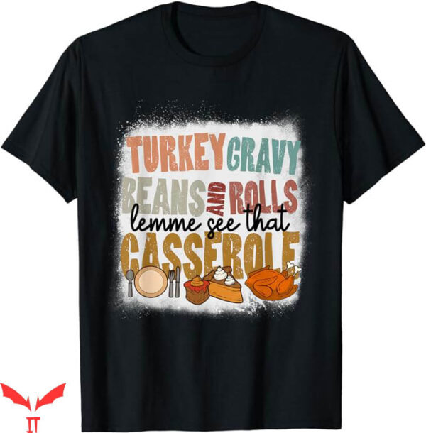 Turkey Gravy Beans And Rolls T-Shirt Casserole T-Shirt