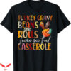 Turkey Gravy Beans And Rolls T-Shirt Gift Thanksgiving Day