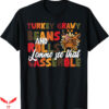 Turkey Gravy Beans And Rolls T-Shirt Let Me See That