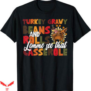 Turkey Gravy Beans And Rolls T-Shirt Let Me See That
