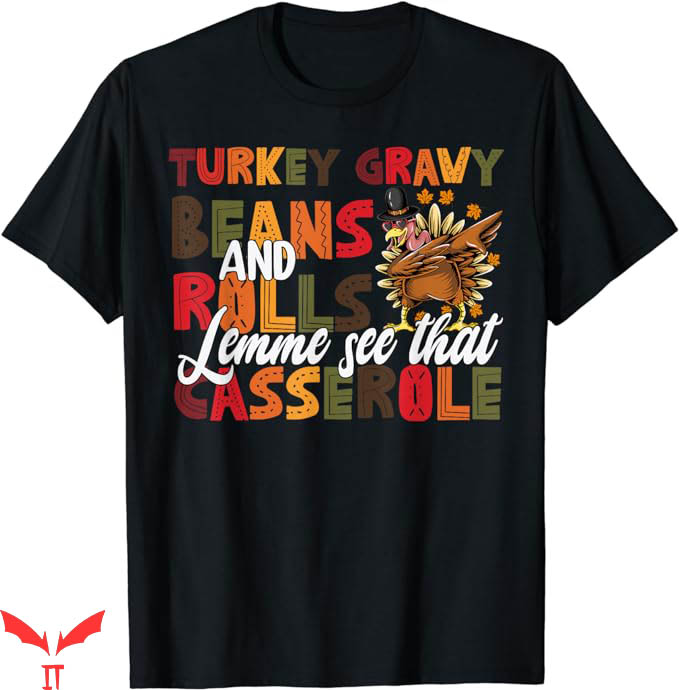 Turkey Gravy Beans And Rolls T-Shirt Let Me See That Turkey Gravy Beans And Rolls T-Shirt Let Me See That