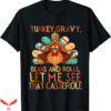Turkey Gravy Beans And Rolls T-Shirt That Casserole T-Shirt