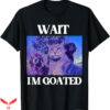 Wait Im Goated T-Shirt Cat Humor Meme T-Shirt Trending