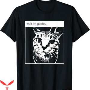 Wait Im Goated T-Shirt Funny Meme T-Shirt Trending